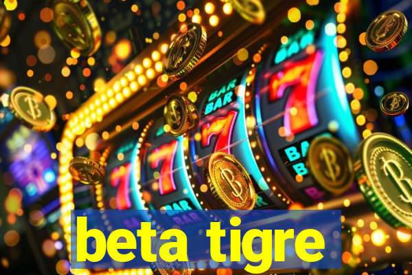 beta tigre